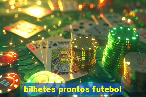 bilhetes prontos futebol